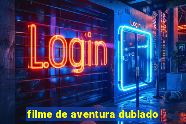 filme de aventura dublado